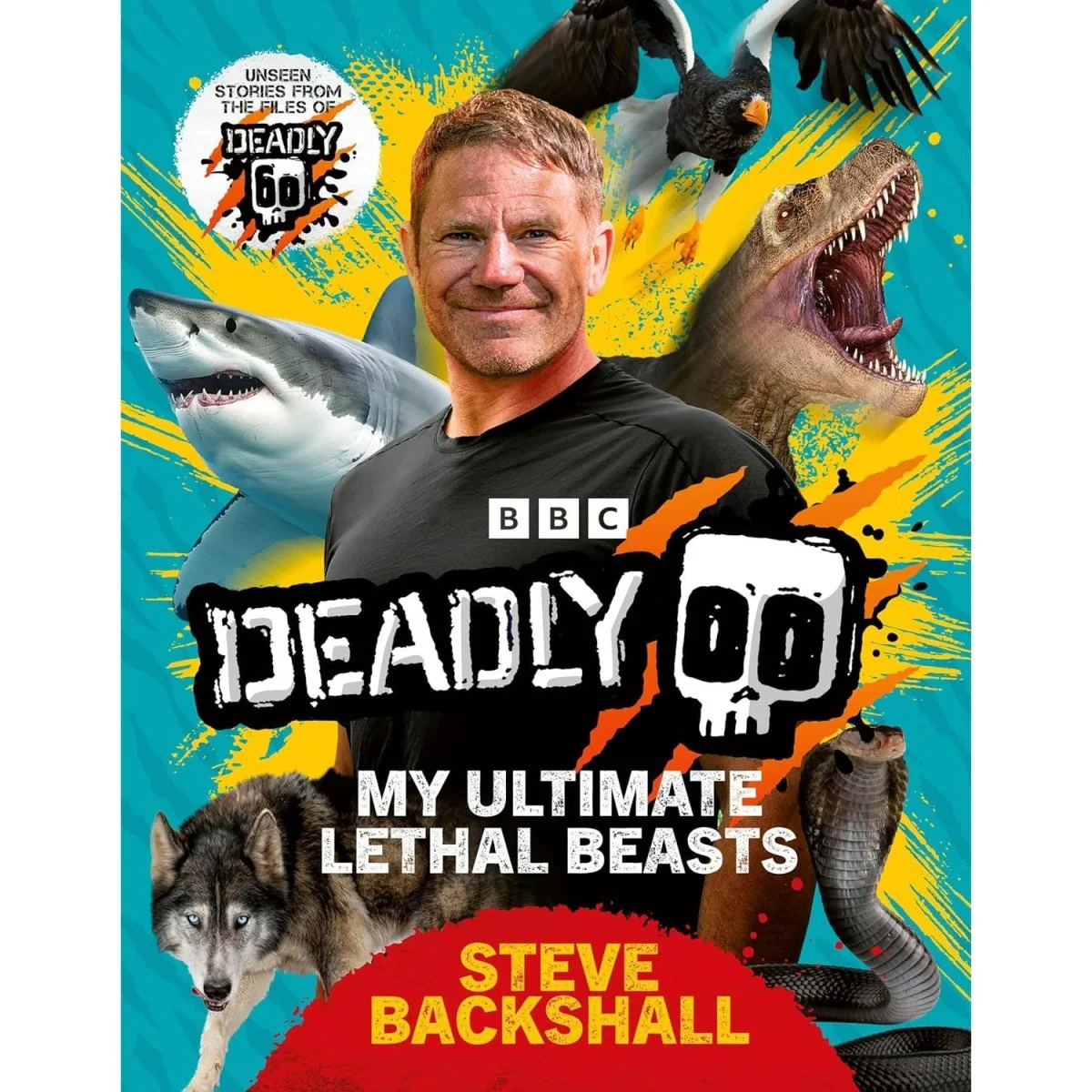 Steve Backshall: Deadly 60 - My Ultimate Lethal Beasts